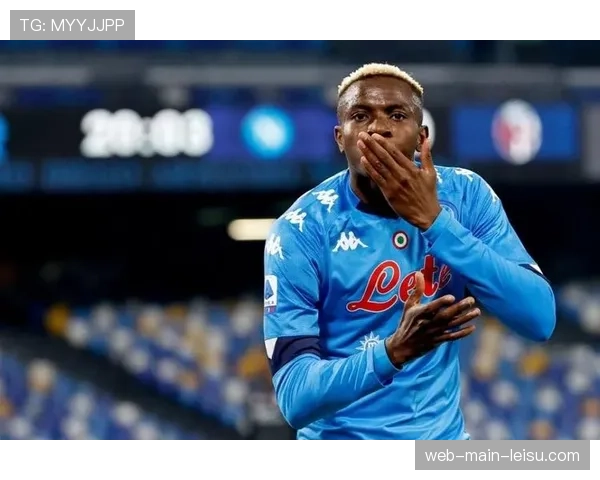 转会传闻:曼联、巴黎持续关注那不勒斯中锋奥斯梅恩,球员解约金条款六月生效